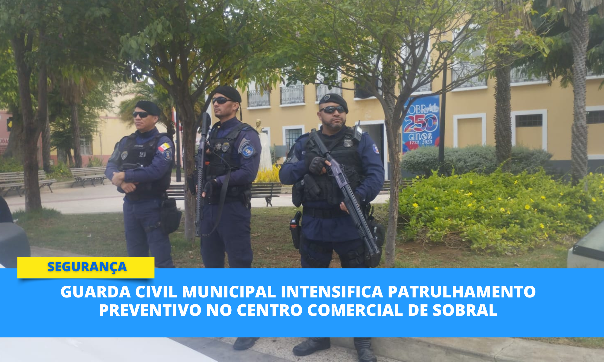 Guarda Municipal intensifica patrulhamento preventivo no Centro de Sobral